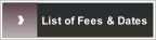 List of Fees & Dates.